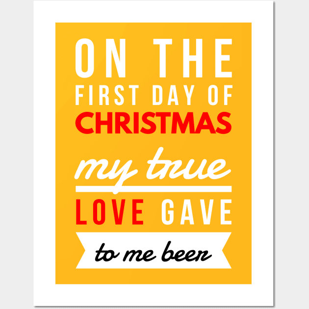 on the first day of CHRISTMAS my true love gave to me beer Wall Art by FunnyZone